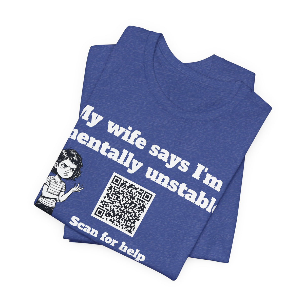 My wife says I'm mentally unstable QR code shirt