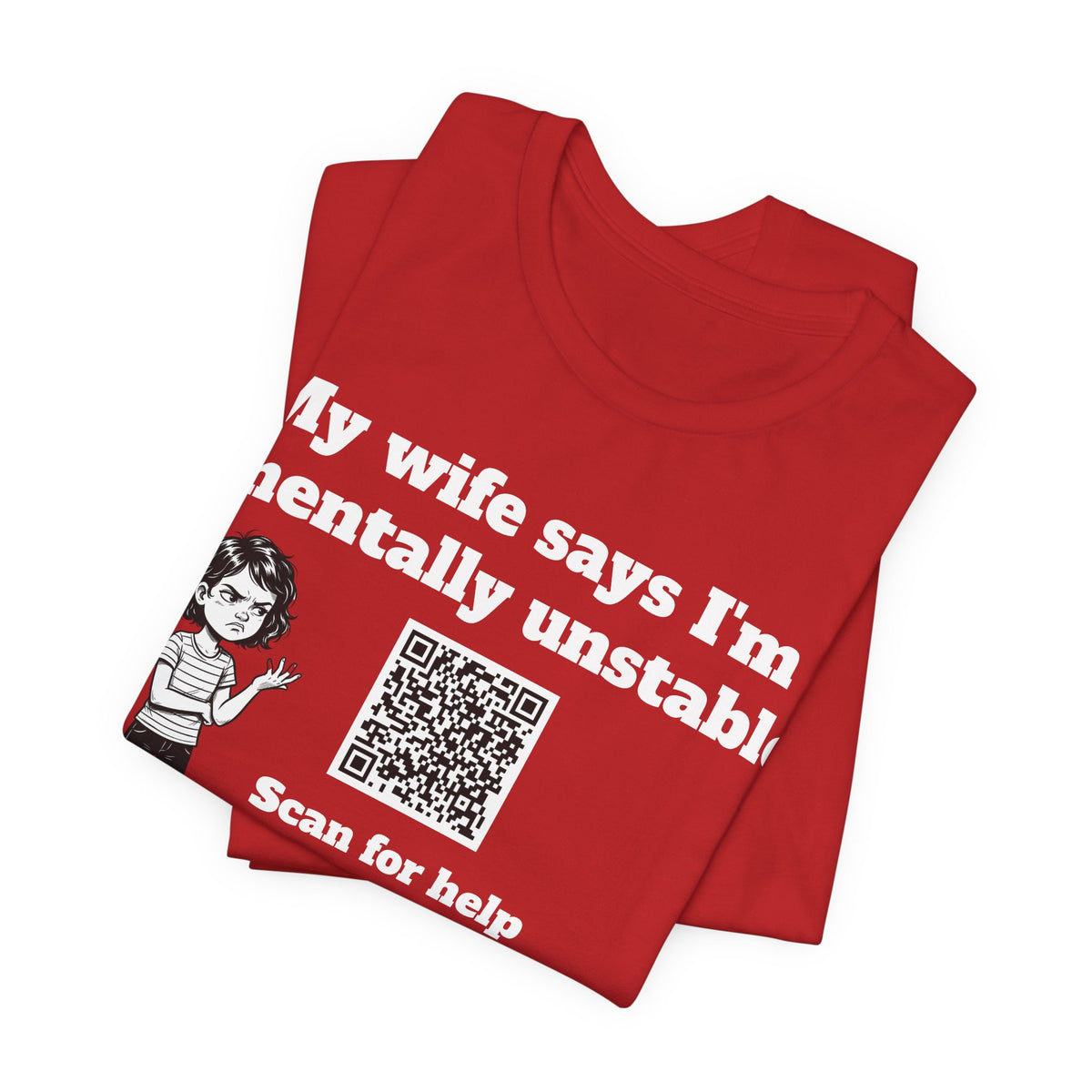 My wife says I'm mentally unstable QR code shirt