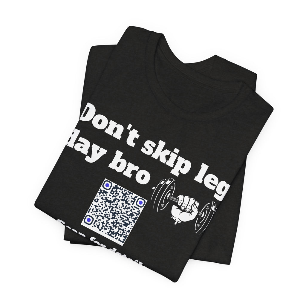 Unisex Don't skip leg day bro QR code shirt