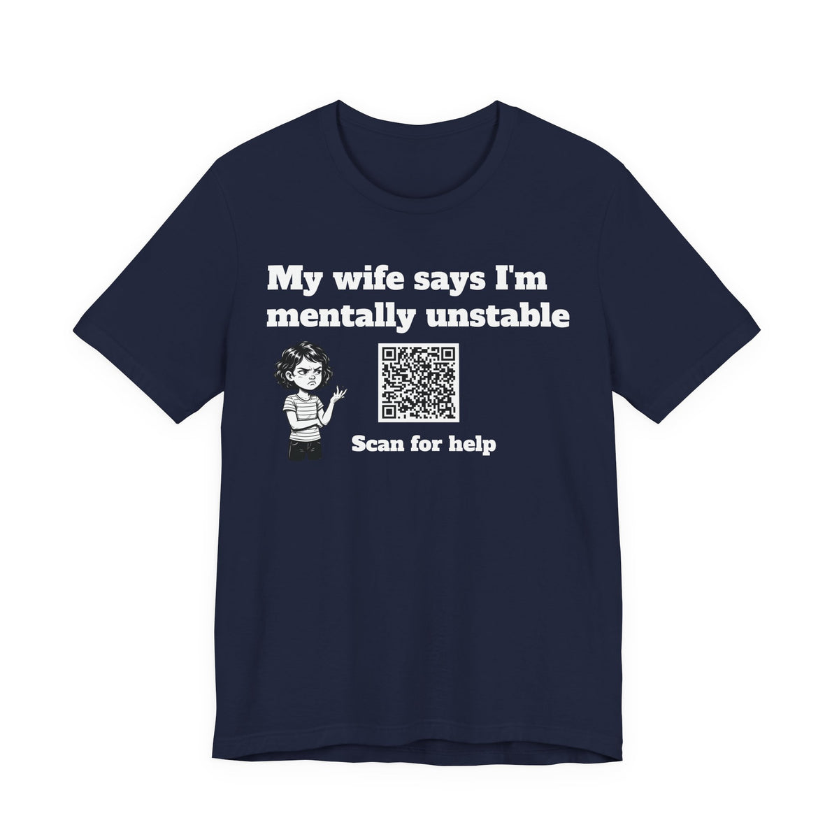 My wife says I'm mentally unstable QR code shirt