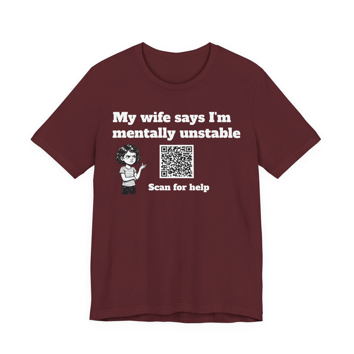 My wife says I'm mentally unstable QR code shirt