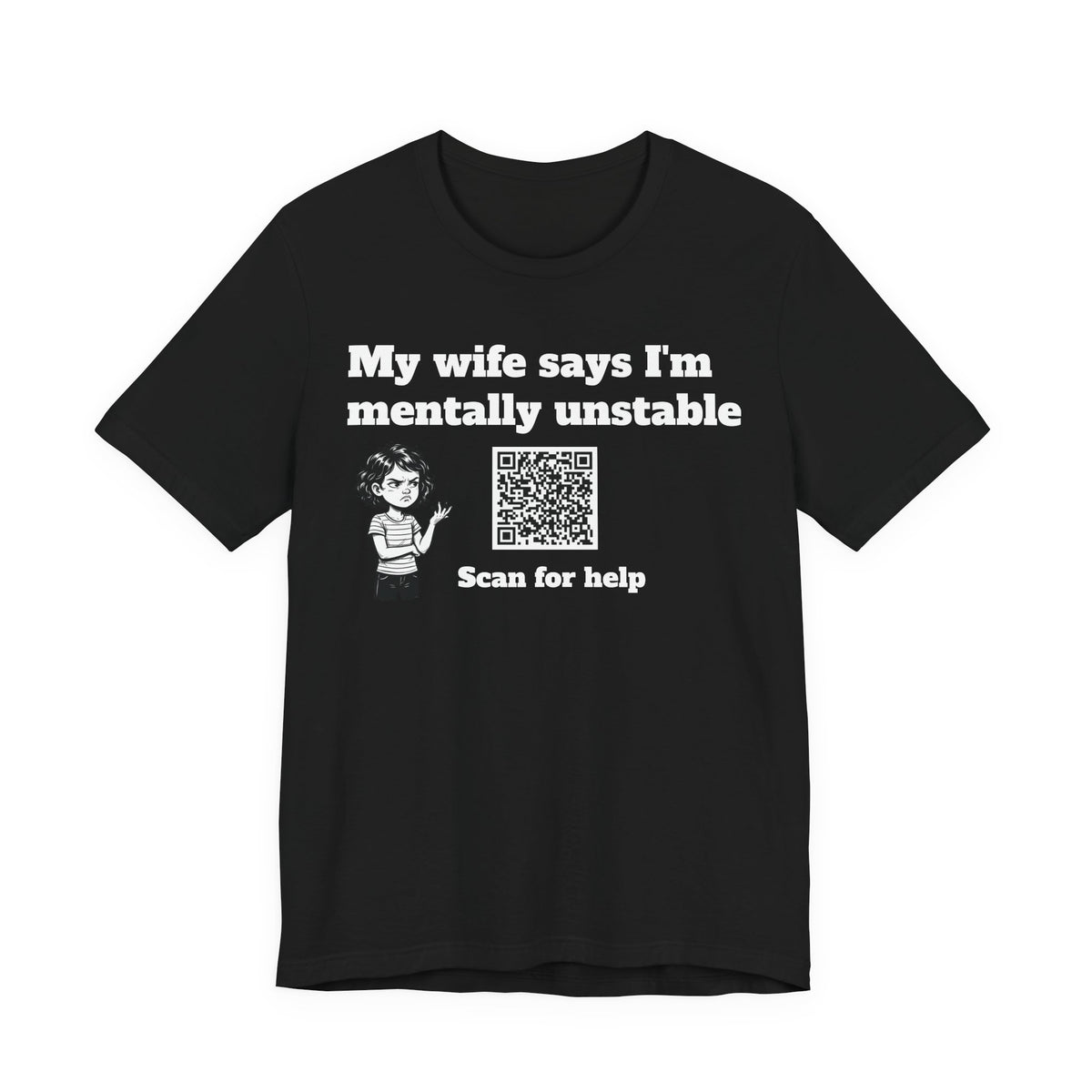 My wife says I'm mentally unstable QR code shirt