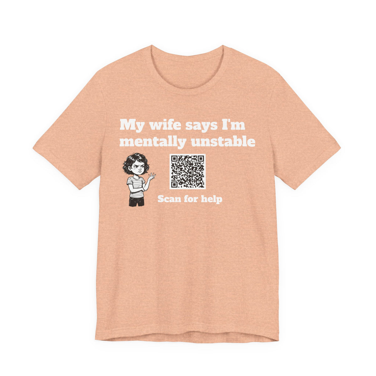 My wife says I'm mentally unstable QR code shirt