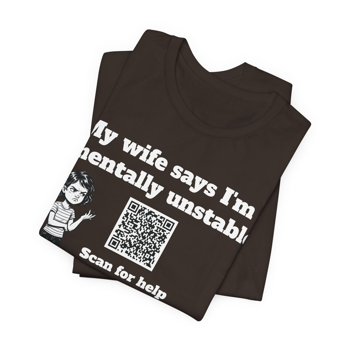 My wife says I'm mentally unstable QR code shirt