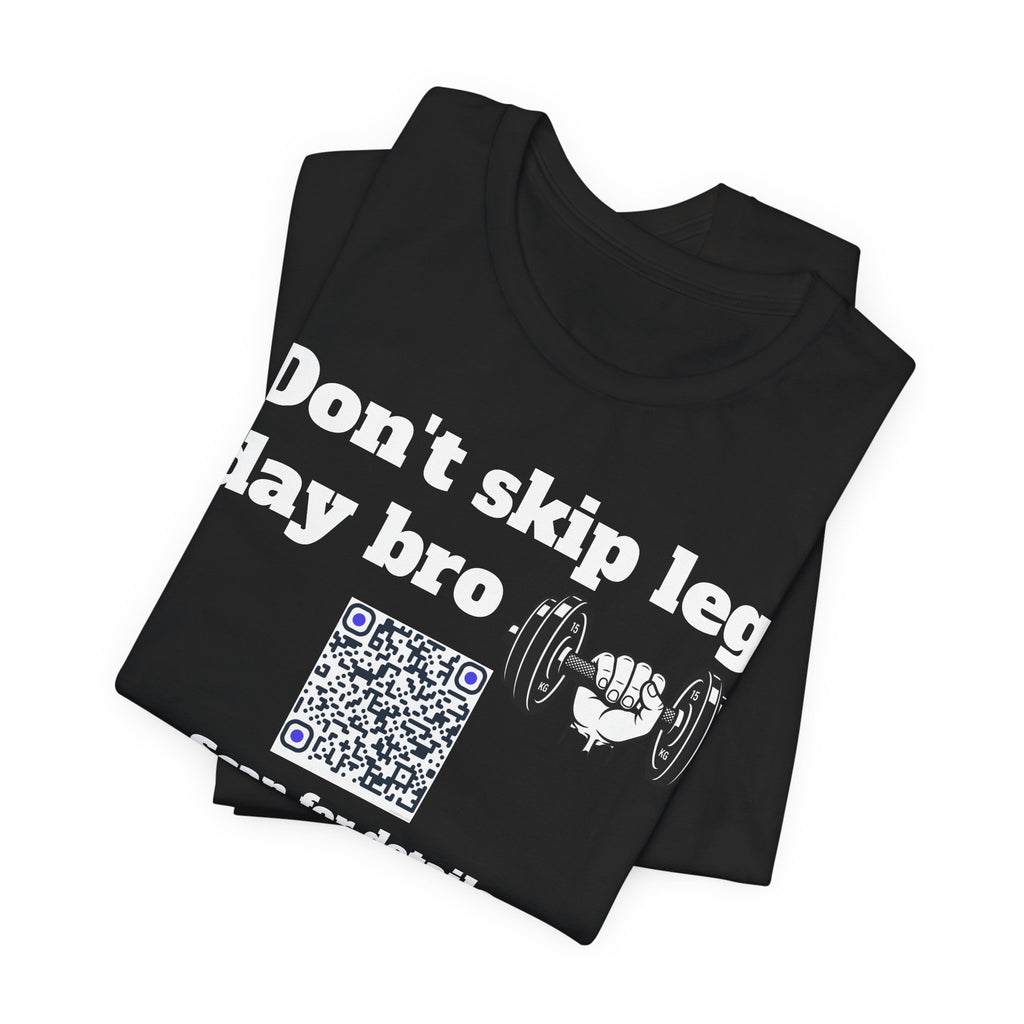 Unisex Don't skip leg day bro QR code shirt