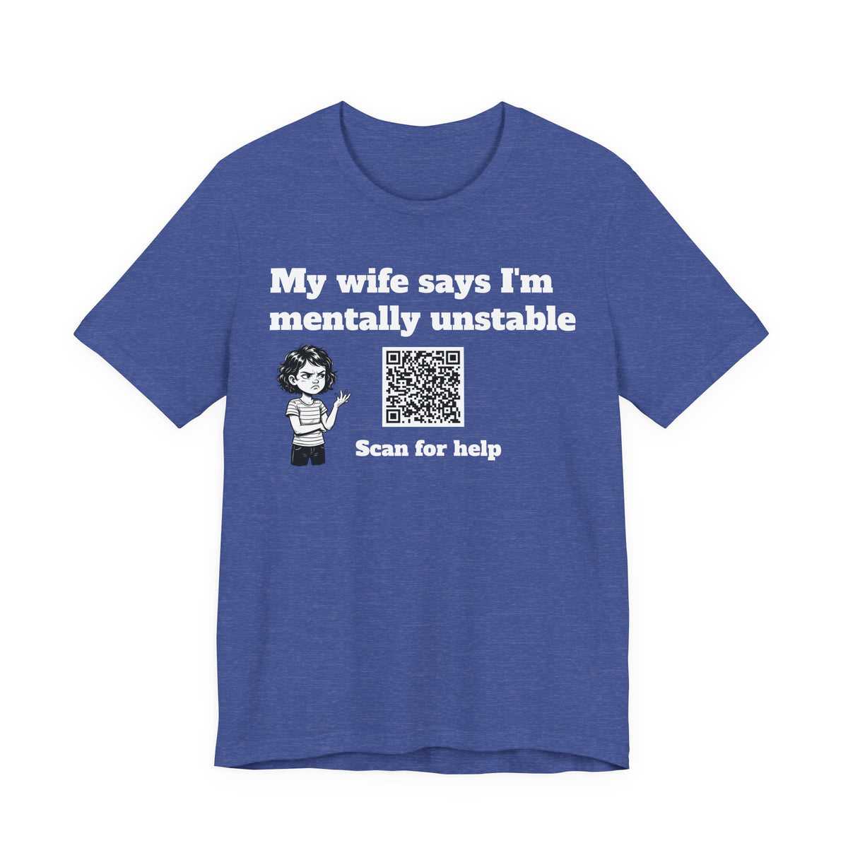 My wife says I'm mentally unstable QR code shirt