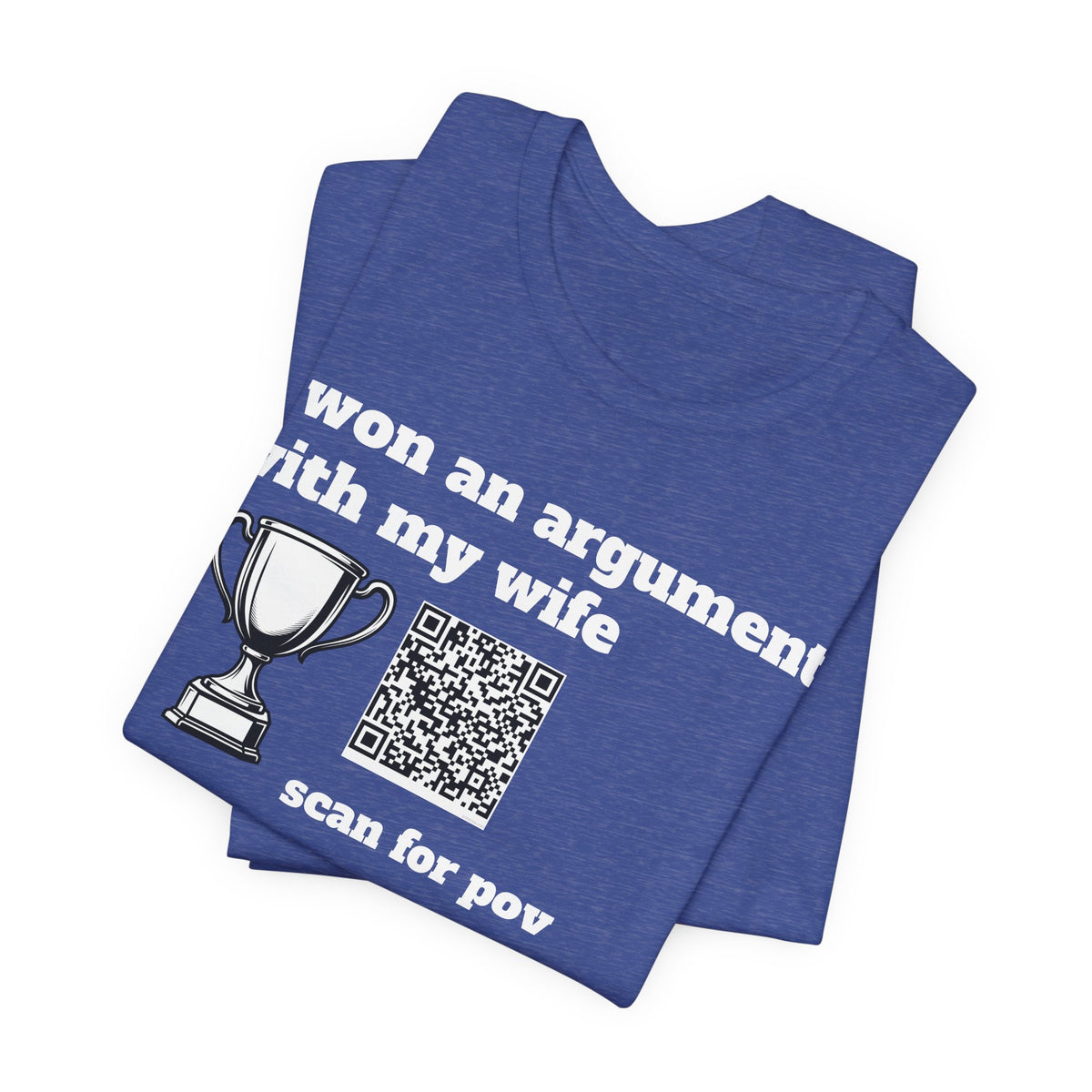 Unisex I won an argument with my wife QR shirt