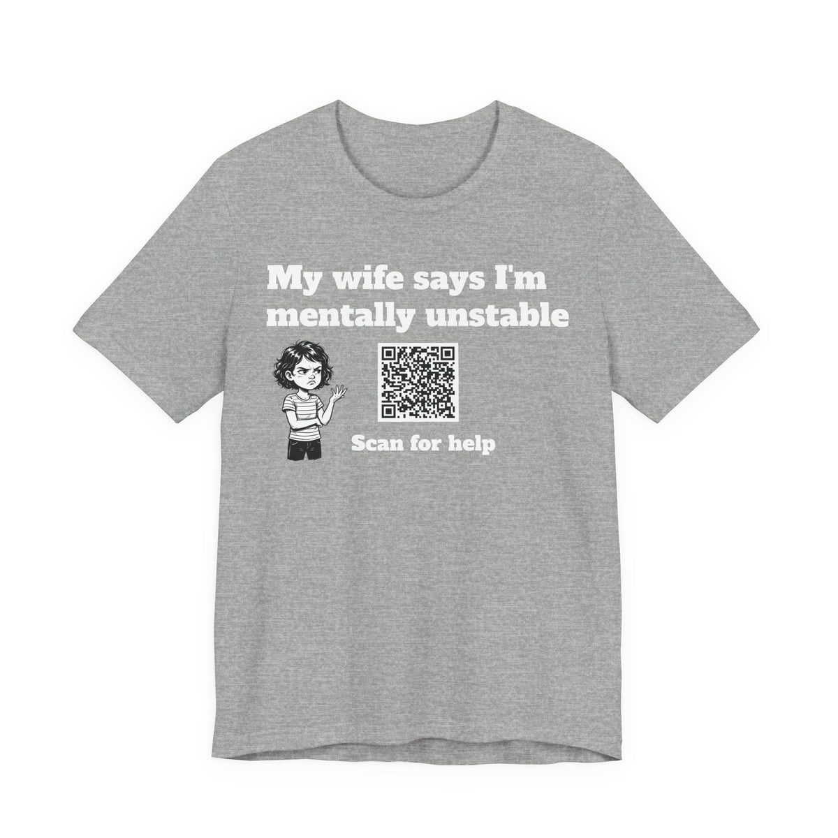 My wife says I'm mentally unstable QR code shirt