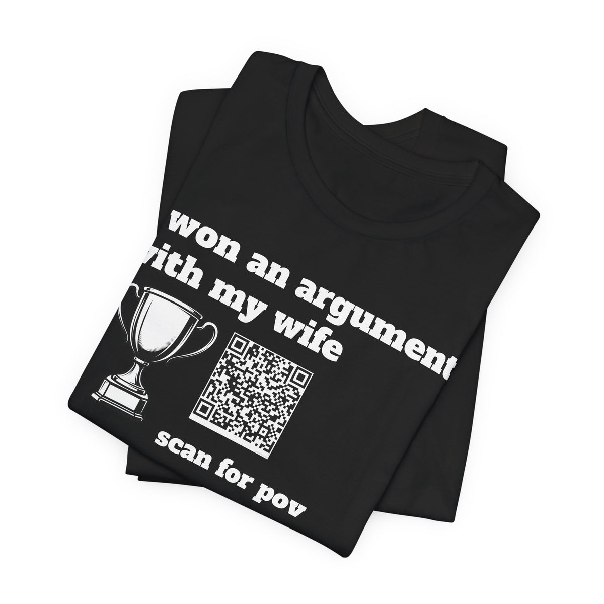 Unisex I won an argument with my wife QR shirt