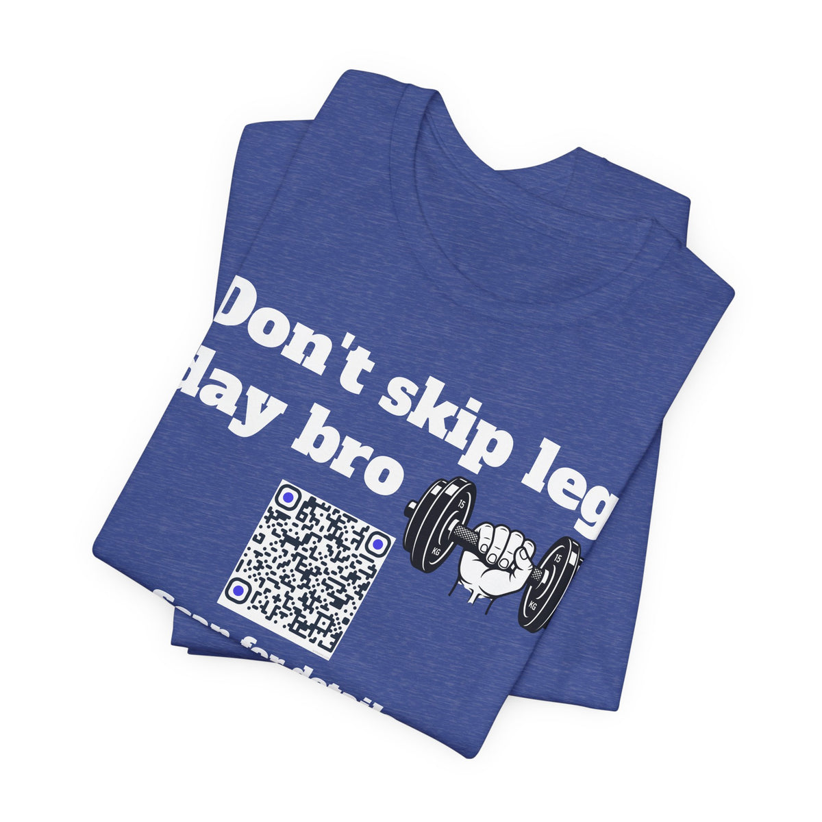 Unisex Don't skip leg day bro QR code shirt