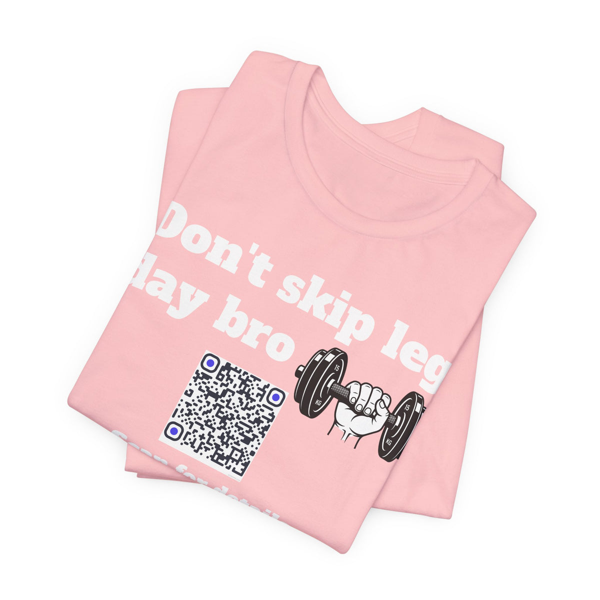 Unisex Don't skip leg day bro QR code shirt