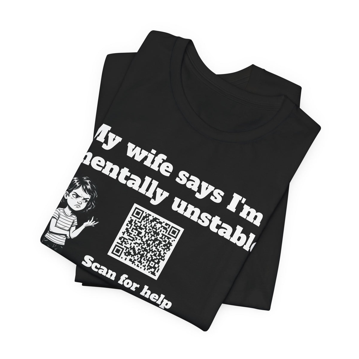 My wife says I'm mentally unstable QR code shirt