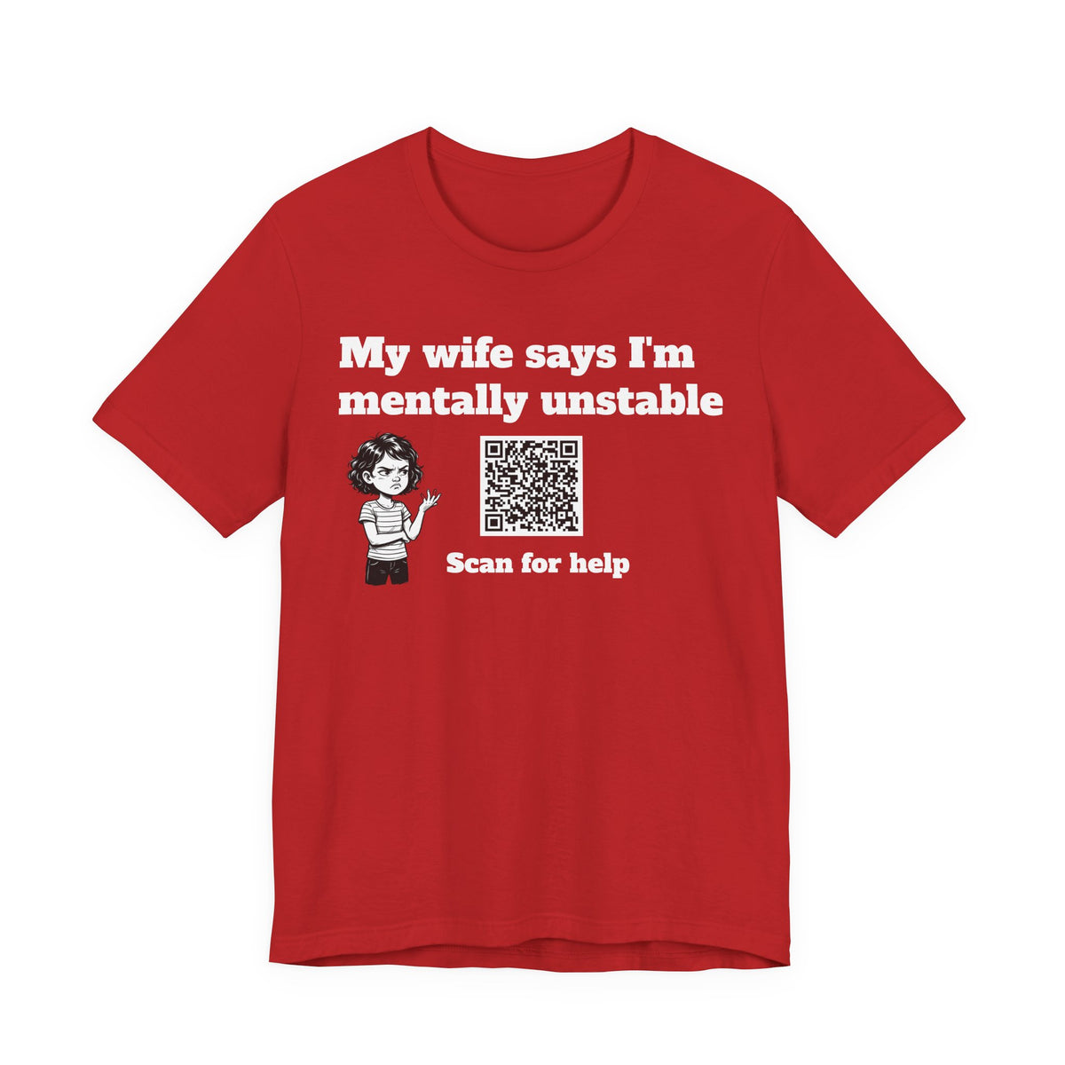 My wife says I'm mentally unstable QR code shirt
