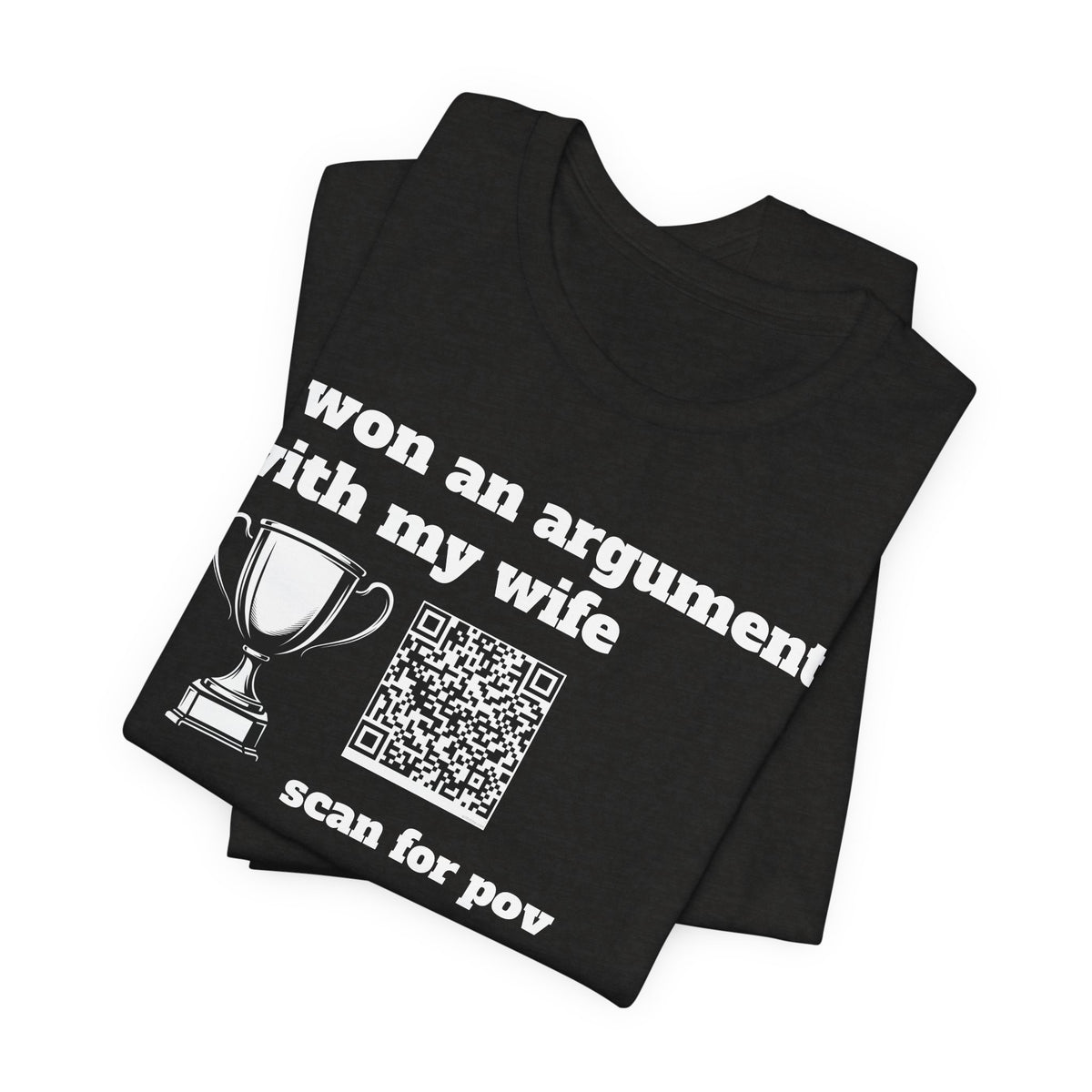 Unisex I won an argument with my wife QR shirt