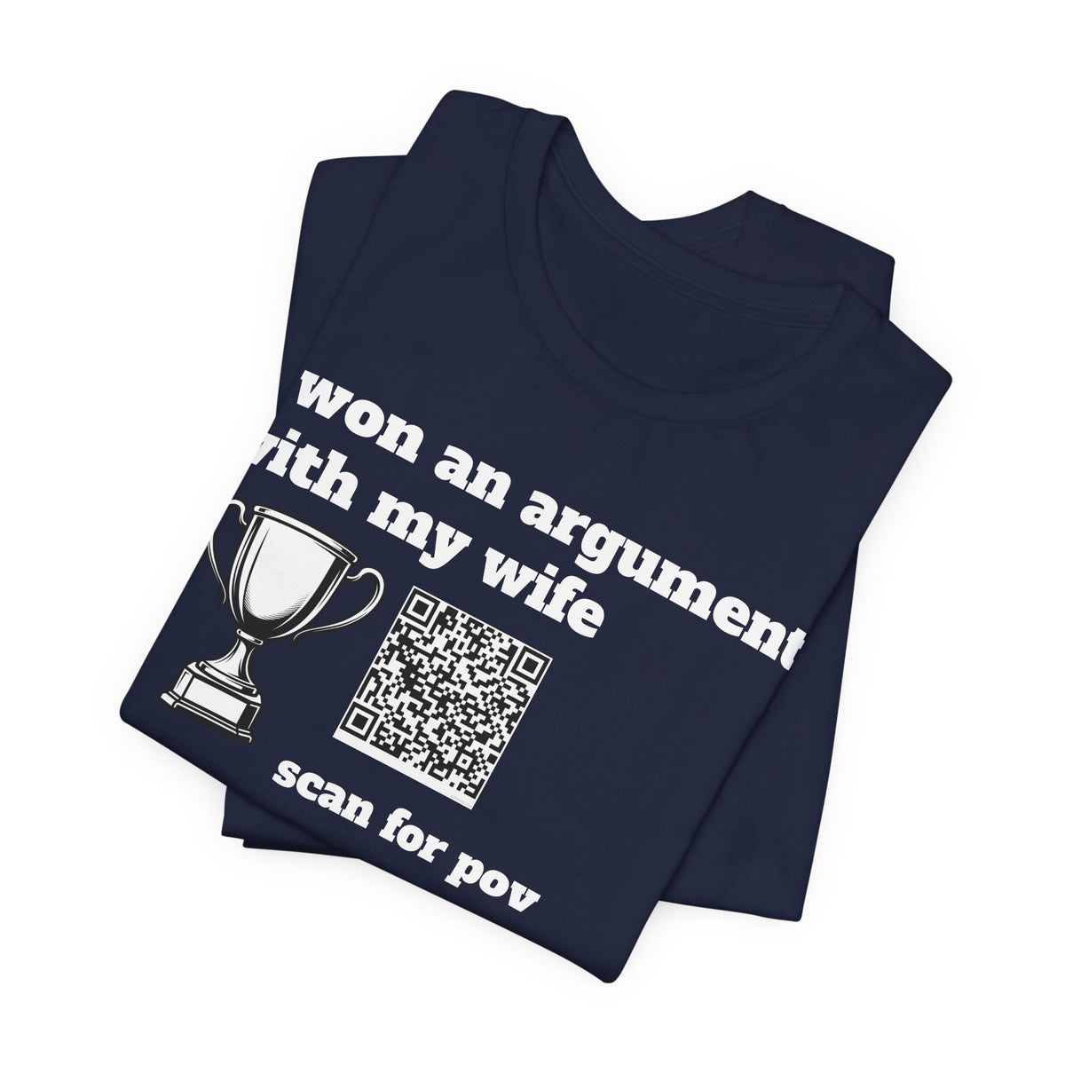 Unisex I won an argument with my wife QR shirt