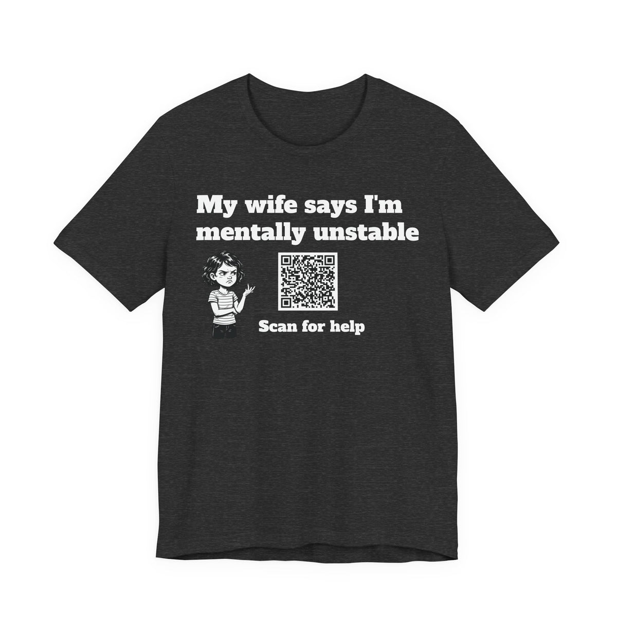 My wife says I'm mentally unstable QR code shirt
