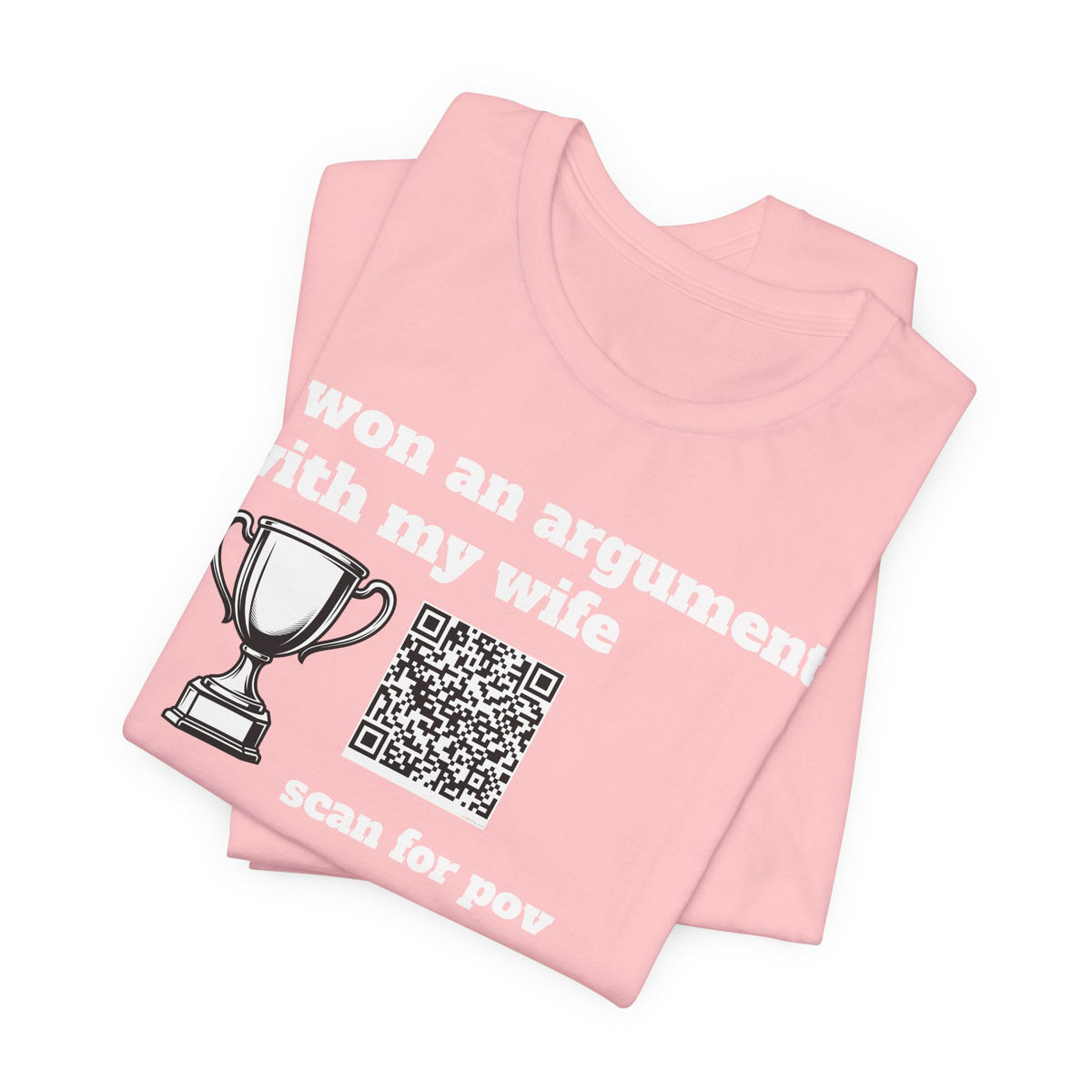 Unisex I won an argument with my wife QR shirt