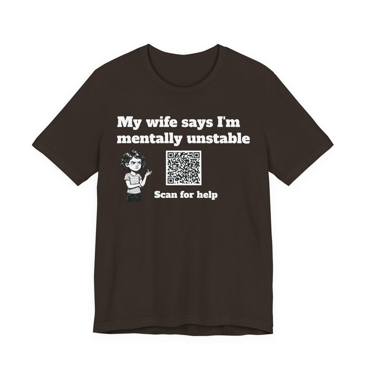 My wife says I'm mentally unstable QR code shirt