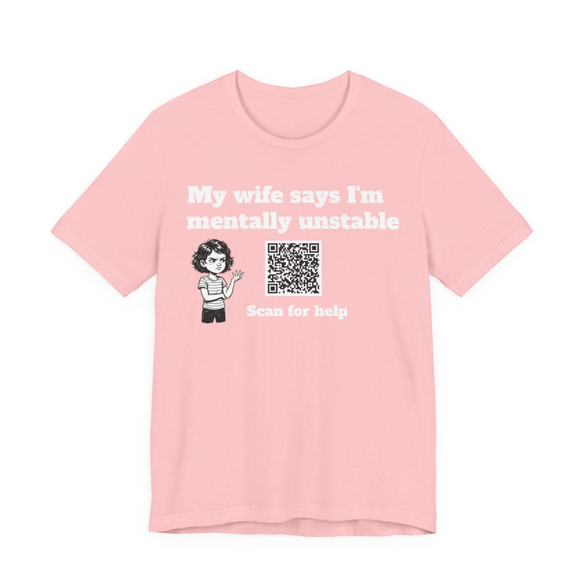 My wife says I'm mentally unstable QR code shirt