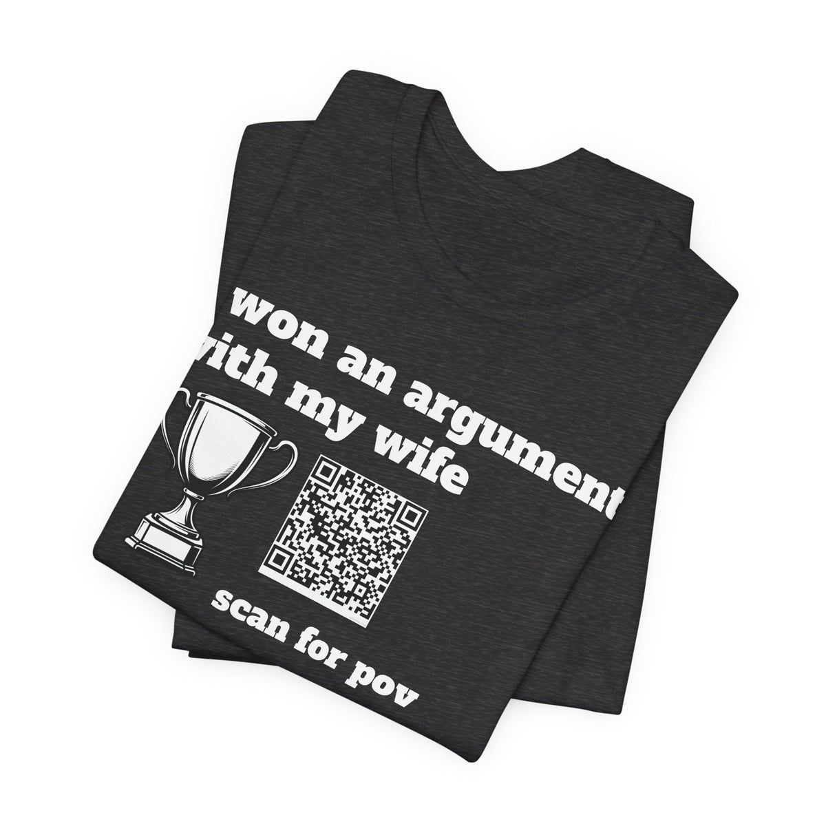 Unisex I won an argument with my wife QR shirt